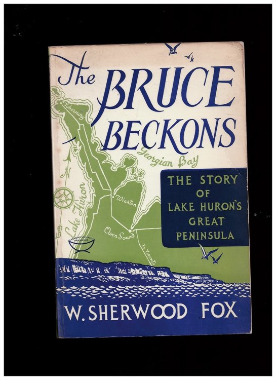 The Bruce Beckons. the Story of Lake Huron's Great Peninsula. Drawings by Clare Bice & Vincent Elliott