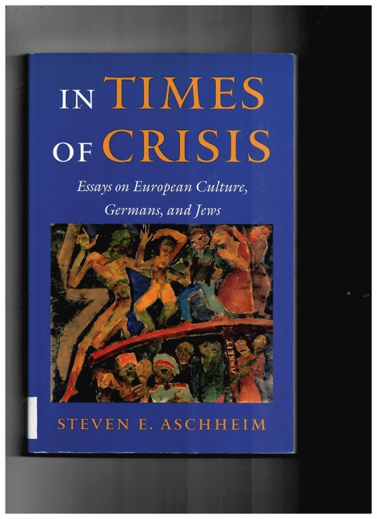 In Times of Crisis. Essays on European Culture, Germans, and Jews
