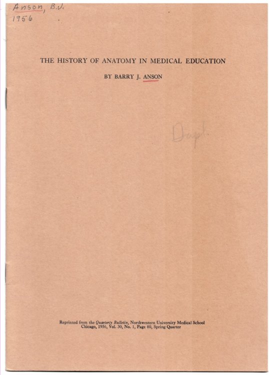 The History of Anatomy in Medical Education. Reprinted from the Quarterly Bulletin, Northwestern University Medical School, Volume 30, No. 1