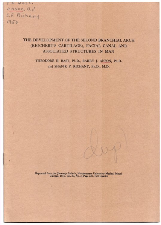 The Development of the Second Branchial Arch (Reichert's Cartilage) , Facial Canal and Associated Structures in Man. Reprinted from the Quarterly Bulletin, Northwestern University Medical School, Chicago, 1956, Volume 30, No. 3, Fall Quarter