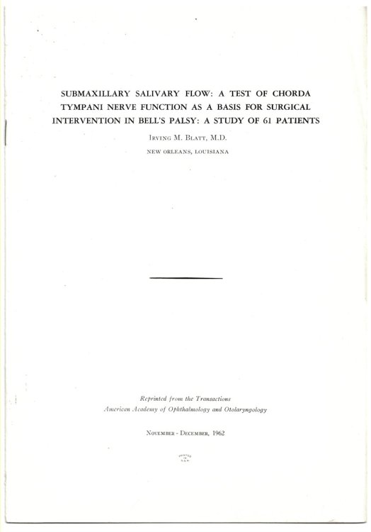 Submaxillary Salivary Flow: a Test of Chorda Tympani Nerve Function As a Basis for Surgical Intervention in Bell's Palsy: a Study of 61 Patients. Reprinted from the Transactions American Academy of Opthalmology and Otolaryngology November-December 1962