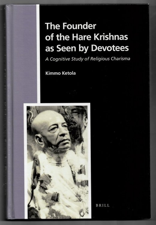 The Founder of the Hare Krishnas As Seen by Devotees. a Cognitive Study of Religious Charisma (Numen Book Series. Studies in the History of Religions. Volume 120)