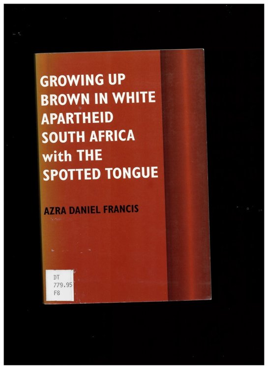 Growing Up Brown in White Apartheid South Africa with the Spotted Tongue Francis, A. D.