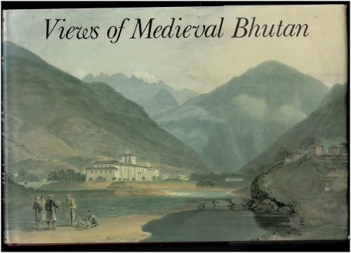 Views of Medieval Bhutan: the Diary and Drawings of Samuel Davis, 1783