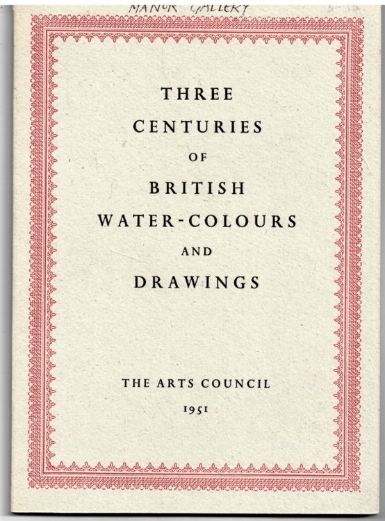 Three Centuries of British Water-Colours and Drawings.