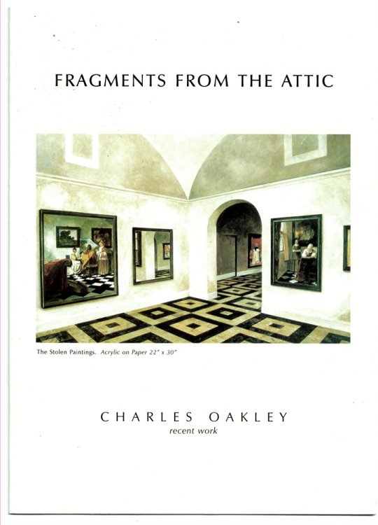 FRAGMENTS from the ATTIC. CHARLES OAKLEY. RECENT WORK an Exhibtion of Watercolours and Boxes.