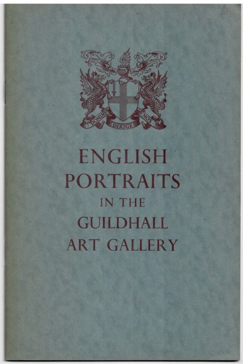 ENGLISH PORTRAITS. a Selection of Paintings from the Permanent Collection of the Corporation of London 1950 (Guildhall Art Gallery. Illustrated Handbooks. Number Two)