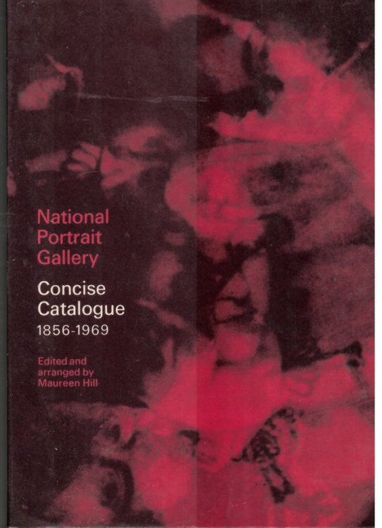 National Portrait Gallery. Concise Catalogue 1856 - 1969
