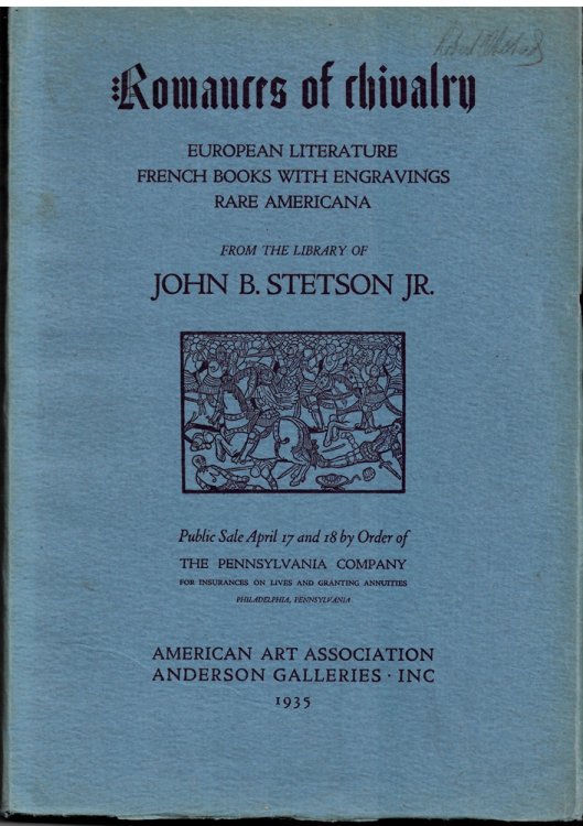 Romances of Chivalry. European Literature , French Books with Engravings, Rare Americana. from the Library of John B. Stetson Jr. April 17 18 1935