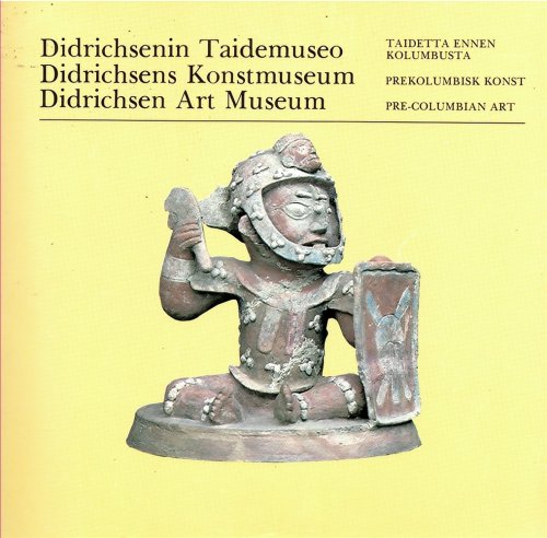 Didrichsenin Taidemuseo. Taidetta Ennen Kolumbusta. Didrichsens Konstmuseum. Prekolumbisk Konst. Didrichsen Art Museum. Pre-Columbian Art
