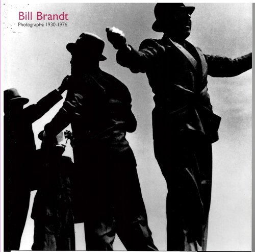 Bill Brandt Photographs 1930 - 1976
