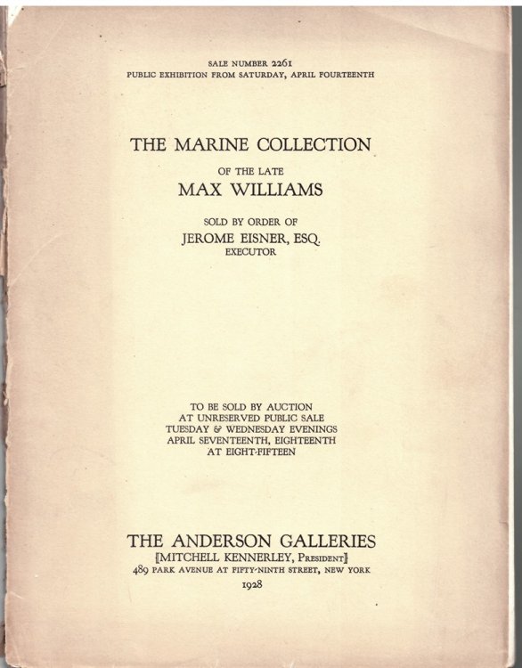 THE MARITIME COLLECTION of the LATE MAX WILLIAMS. Sold by Order of Jerome Eisner Esq. Executor. APRIL 17 & 18 1928