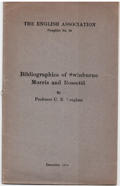 Bibliographies of Swinburne , Morris and Rossetti (The English Association Pamphlet No. 29)