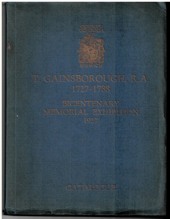 BICENTENARY MEMORIAL EXHIBITION of THOMAS GAINSBOROUGH, R. A. Illustrating the Various Periods of His Work, Also the Work of His Antecedents and Contemporaries , and His Influence on the Art of His Own and Later Times.