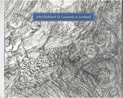 John Hubbard * Leonardo in Scotland 30 April to 24 May 2008