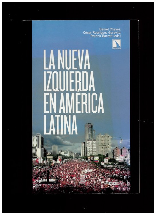 La Nueva Izquierda En Amrica Latina Barrett, Patrick; Chvez, Daniel and Rodrguez Garavito, Csar A.