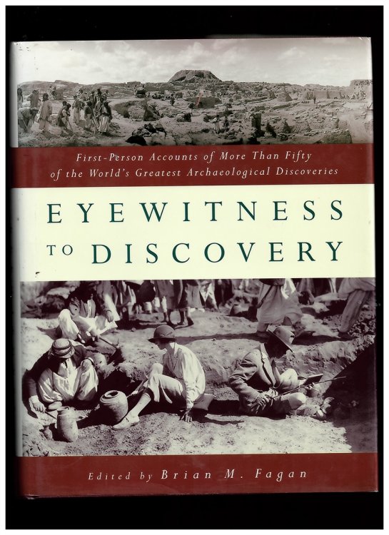 Eyewitness to Discovery: First Person Accounts of More Than Fifty of the World's Greatest Archaeological Discoveries Fagan, Brian M.