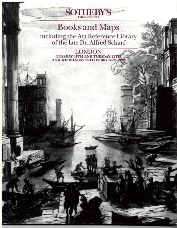Books and Maps Including the Art Reference Library of the Late Dr. Alfred Scharf. Tuesday 11th and Tuesday 25th and Wednesday 26th February 1992