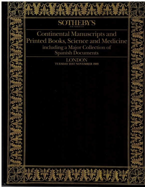 Continental Manuscripts and Printed Books, Science and Medicine Including a Major Collection of Spanish Documents. London Tuesday 21st November 1989