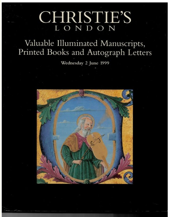 Valuable Illuminated Manuscripts, Printed Books and Autograph Letters. Wednesday 2 June 1999