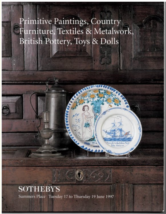 Primitive Paintings, Country Furniture, Textiles & Metalwork, British Pottery, Toys & Dolls. Summers Place. Tuesday 17 to Thursday 19 June 1997