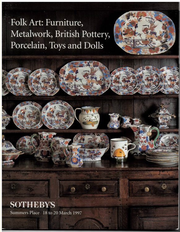 Folk Art: Furniture, Metalwork, British Pottery, Porcelain, Toys and Dolls. 18 to 20 March 1997