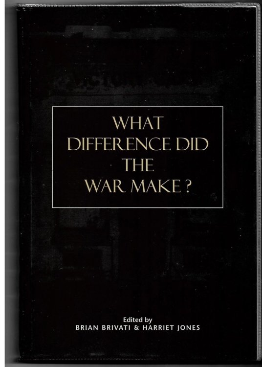 What Difference Did the War Make (Themes in Contemporary British History S. ) Brivati, Brian and Jones, Harriet