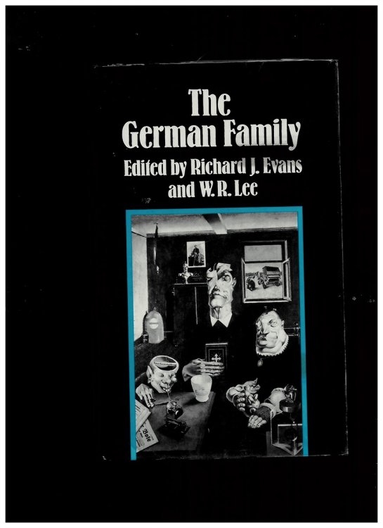 The German Family: Essays on the Social History of the Family in Nineteenth- and Twentieth-Century Germany