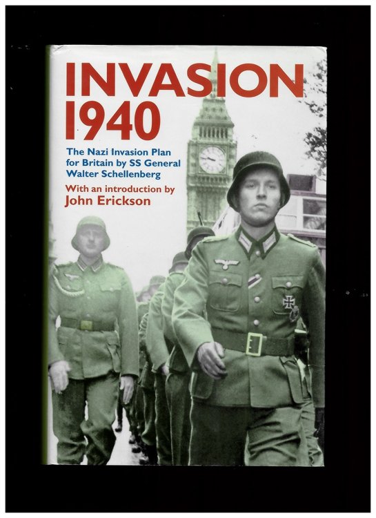 Invasion 1940: the Nazi Invasion Plan for Britain [Hardcover] Walter Schellenberg and John Erickson
