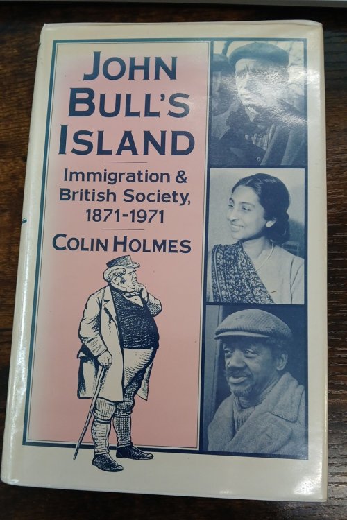 John Bull's Island - Immigration and British Society, 1871-1971