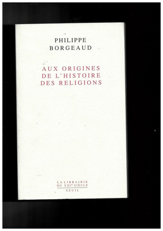 Aux Origines De L'Histoire Des Religions (1) (La Librairie Du Xxie Sicle) Borgeaud, Philippe