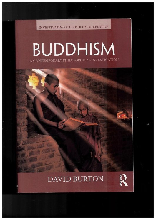 Buddhism: a Contemporary Philosophical Investigation (Investigating Philosophy of Religion) [Paperback] Burton, David