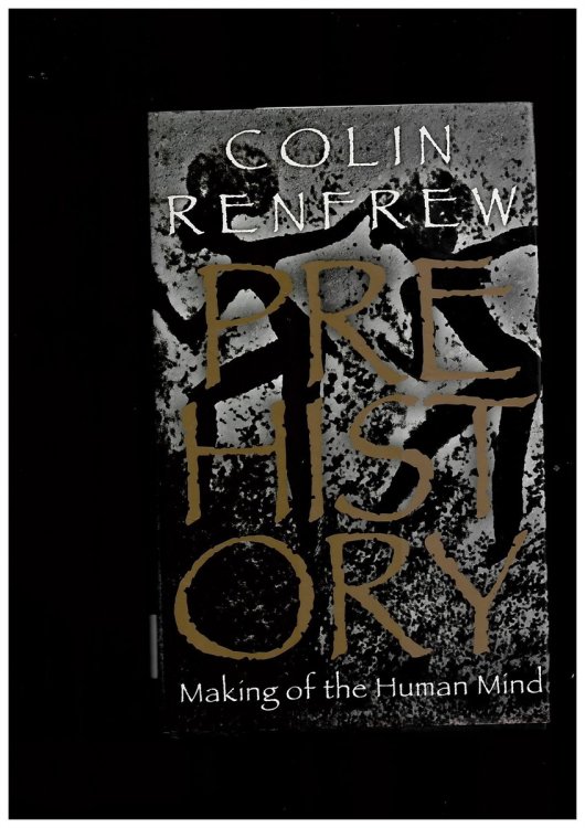 Prehistory: the Making of the Human Mind Renfrew, Professor Lord Colin