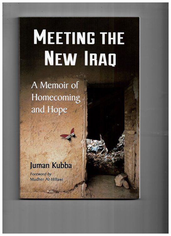 Meeting the New Iraq. a Memoir of Homecoming and Hope