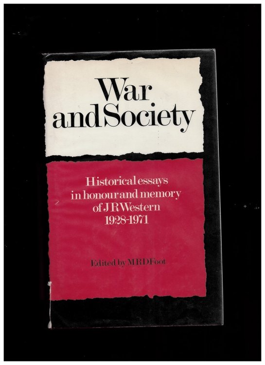 War Amd Society: Historical Essays in Honour and Memory of J. R. Western 1928-1971