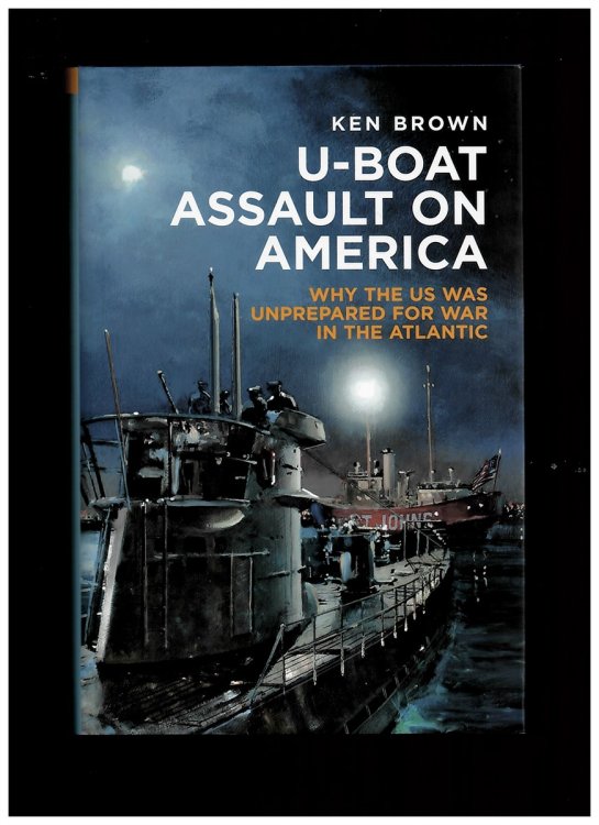 U-Boat Assault on America (Why the US was Unprepared for War in the Atlantic)