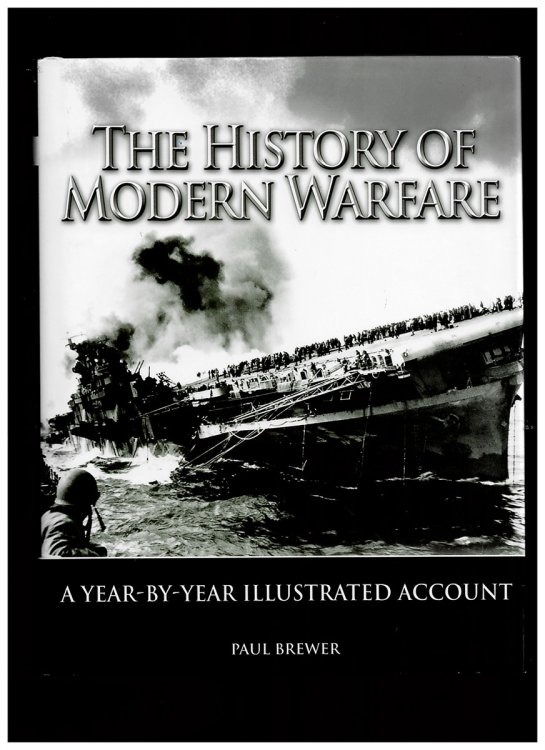 The History of Modern Warfare (A Year-By-Year Illustrated Account)