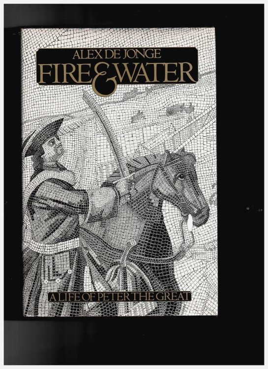 Fire & Water - a Life of Peter the Great