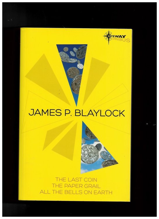 James Blaylock SF Gateway Omnibus - the Last Coin, the Paper Grail, all the Bells on Earth
