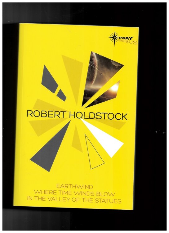 Robert Holdstock SF Gateway Omnibus - Earthwind, Where Time Winds Blow, in the Valley of the Statues