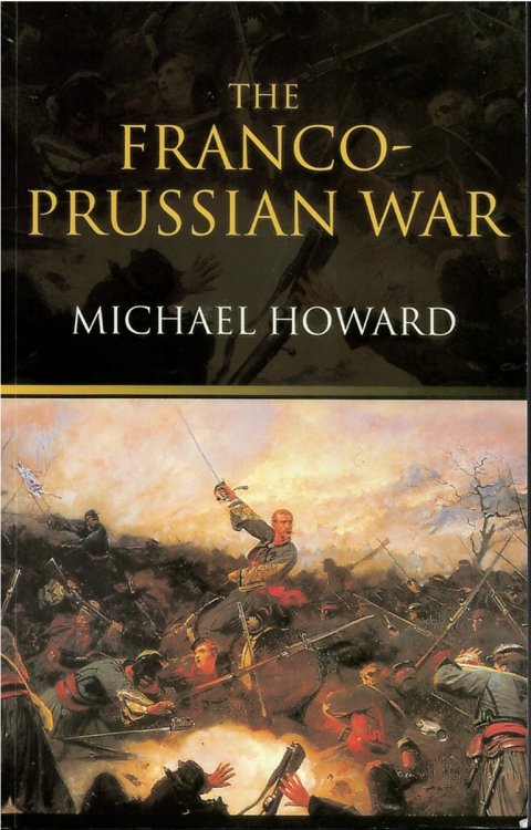 The Franco-Prussian War: the German Invasion of France, 1870-1871