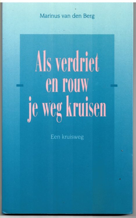 Als Verdriet En Rouw Je Weg Kruisen. Een Kruisweg.