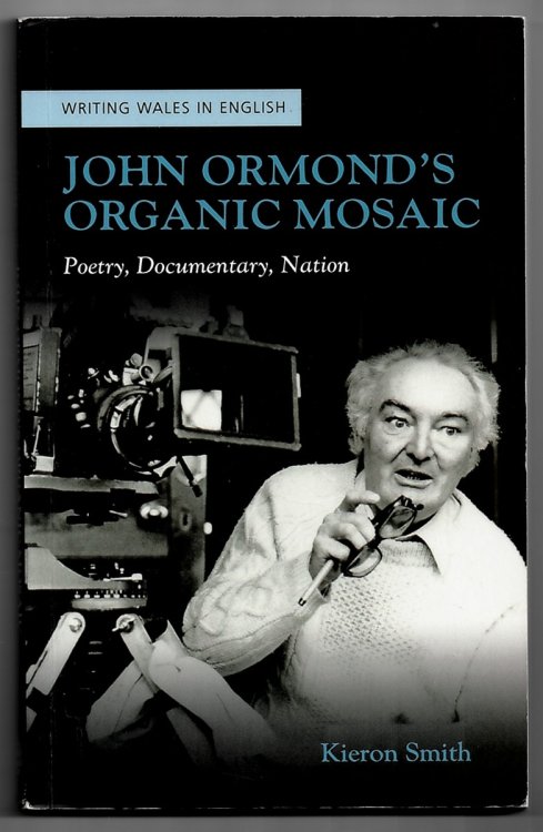 John Ormond's Organic Mosaic: Poetry, Documentary, Nation (Writing Wales in English)