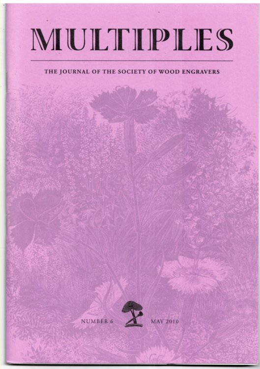 Multiples. the Journal of the Society of Wood Engravers Number 6, May 2010