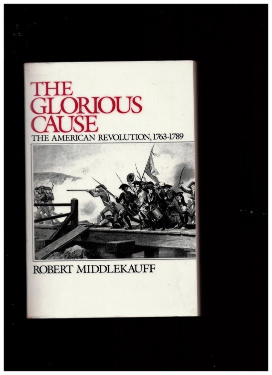 The Glorious Cause: the American Revolution 1763-1789