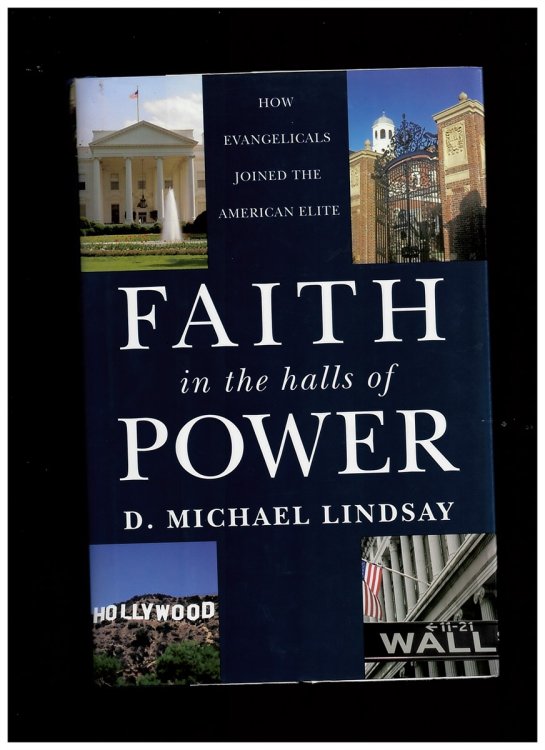 Faith in the Halls of Power: How Evangelicals Joined the American Elite