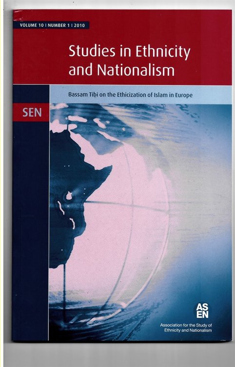 Studies in Ethnicity and Nationalism: Bassam Tibi on the Ethicization of Islam in Europe. Volume 10, Number 1, 2010
