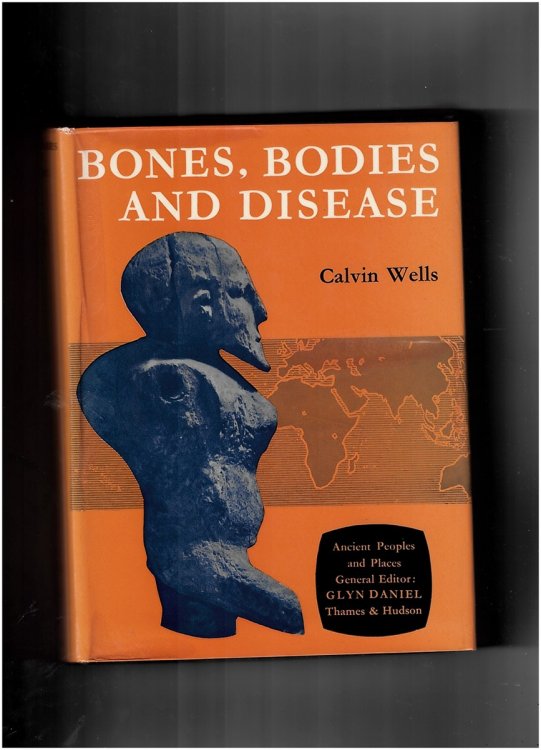 Bones, Bodies and Disease - Evidence of Disease and Abnormality in Early Man (Vol 37. Ancient Peoples & Places) SIGNED