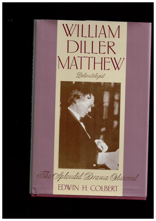 William Diller Matthew, Paleontologist The Splendid Drama Observed