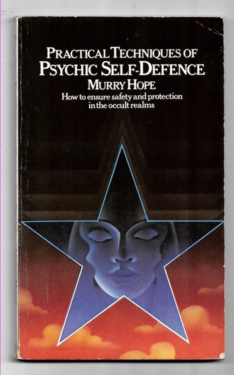Practical Techniques of Psychic Self-Defence (How to Ensure Safety and Protection in the Occult Realms)